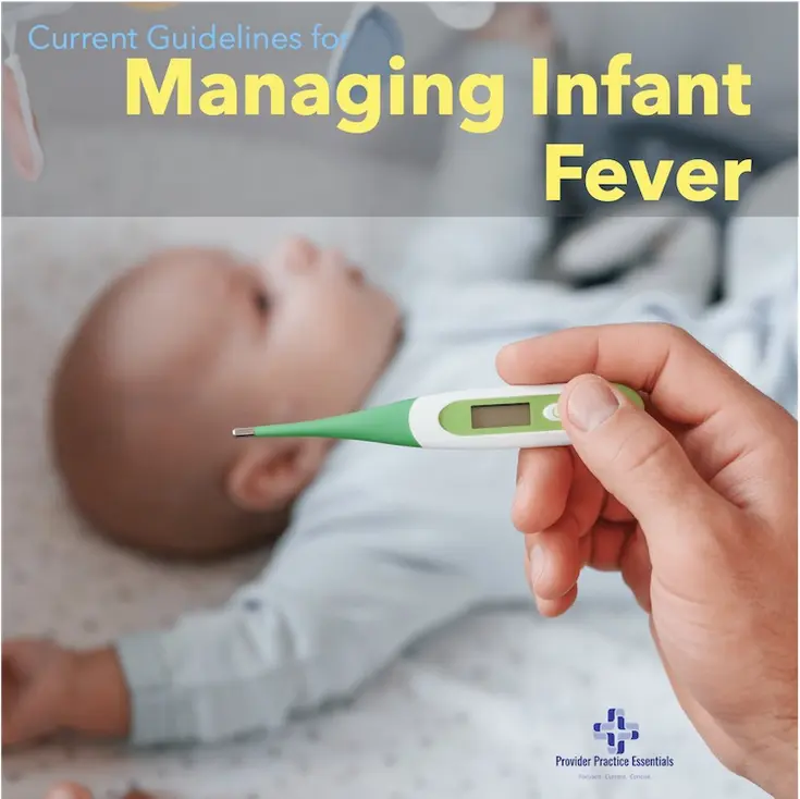 Managing Infant Fever Current Guidelines And Antibiotic Recommendations