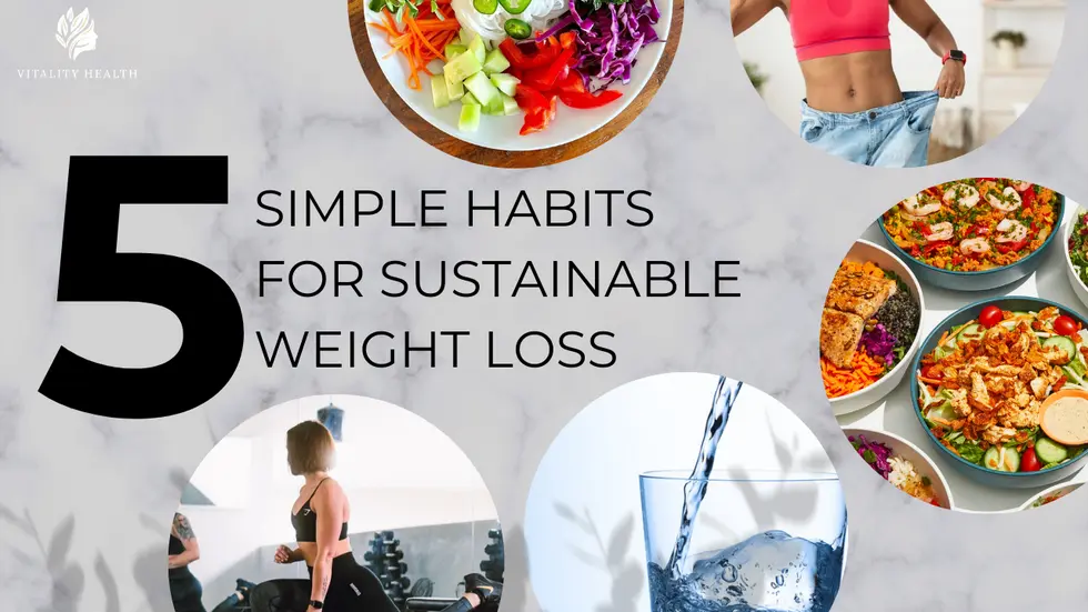 5 Simple Habits For Sustainable Weight Loss Vitality Health Mi